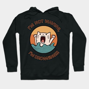 I'm not waving I'm drowning Cat - Everyone struggles - Funny and cute Hoodie